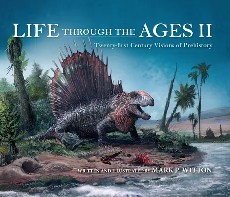 Das Leben im Wandel der Zeitalter II: Visionen der Vorgeschichte im einundzwanzigsten Jahrhundert - Life Through the Ages II: Twenty-First Century Visions of Prehistory