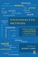 Sozioanalytische Methoden - dem Verborgenen in Organisationen und sozialen Systemen auf der Spur - Socioanalytic Methods - Discovering the Hidden in Organisations and Social Systems