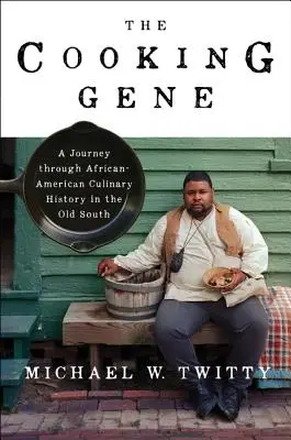 Das kochende Gen: Eine Reise durch die kulinarische Geschichte der Afroamerikaner im alten Süden - The Cooking Gene: A Journey Through African American Culinary History in the Old South