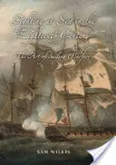 Der Kampf auf See im achtzehnten Jahrhundert: Die Kunst der Seekriegsführung - Fighting at Sea in the Eighteenth Century: The Art of Sailing Warfare