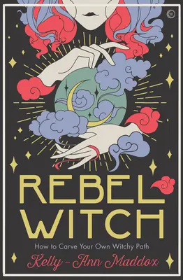 Rebellische Hexe: Schnitzen Sie das Handwerk, das nur Ihnen gehört - Rebel Witch: Carve the Craft That's Yours Alone