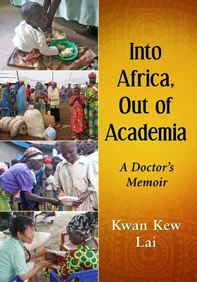 Nach Afrika, raus aus der akademischen Welt: Die Memoiren eines Arztes - Into Africa, Out of Academia: A Doctor's Memoir