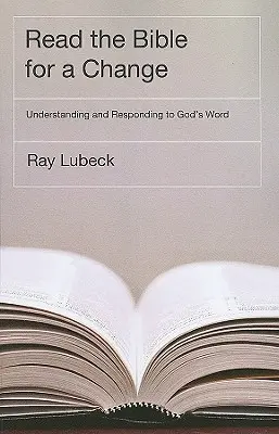 Lies die Bibel mal anders: Gottes Wort verstehen und auf es reagieren - Read the Bible for a Change: Understanding and Responding to God's Word