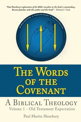 Die Worte des Bundes - Eine biblische Theologie: Band 1 - Alttestamentliche Erwartung - The Words of the Covenant - A Biblical Theology: Volume 1 - Old Testament Expectation