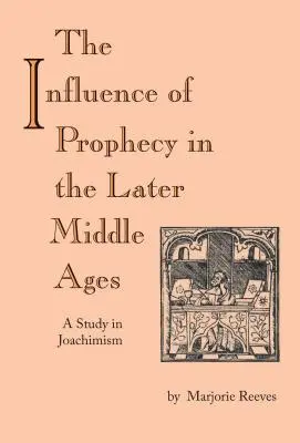 Der Einfluss der Prophetie im Spätmittelalter: Eine Studie über den Joachimismus - The Influence of Prophecy in the Later Middle Ages: A Study in Joachimism