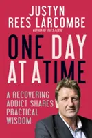 Ein Tag nach dem anderen: Ein genesender Süchtiger teilt seine praktische Weisheit - One Day at a Time: A Recovering Addict Shares Practical Wisdom