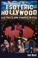 Esoterisches Hollywood: Sex, Kulte und Symbole im Film - Esoteric Hollywood: Sex, Cults and Symbols in Film