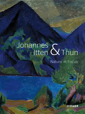 Johannes Itten und Thun: Natur im Fokus - Johannes Itten and Thun: Nature in Focus