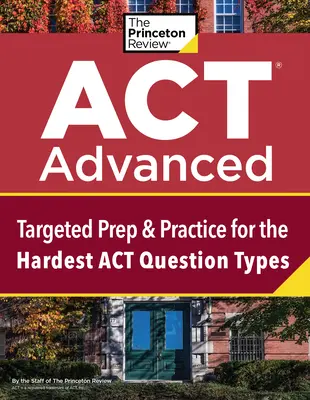 ACT Advanced: Gezielte Vorbereitung & Übung für die schwierigsten ACT-Fragetypen - ACT Advanced: Targeted Prep & Practice for the Hardest ACT Question Types