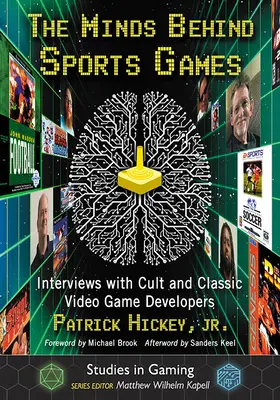 Die Köpfe hinter den Sportspielen: Interviews mit Entwicklern kultiger und klassischer Videospiele - The Minds Behind Sports Games: Interviews with Cult and Classic Video Game Developers