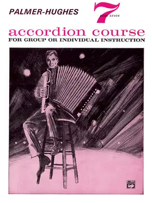 Palmer-Hughes Akkordeonkurs, Bk 7: Für Gruppen- oder Einzelunterricht - Palmer-Hughes Accordion Course, Bk 7: For Group or Individual Instruction