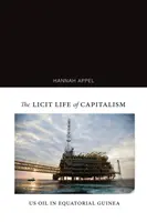 Das legale Leben des Kapitalismus: Us-Öl in Äquatorialguinea - The Licit Life of Capitalism: Us Oil in Equatorial Guinea