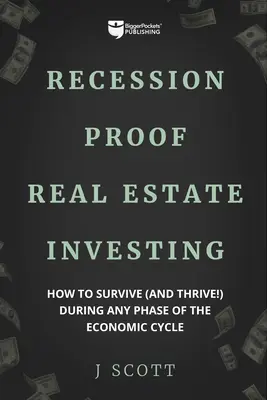 Rezessionssicheres Investieren in Immobilien: Wie Sie in jeder Phase des Konjunkturzyklus überleben (und gedeihen!) - Recession-Proof Real Estate Investing: How to Survive (and Thrive!) During Any Phase of the Economic Cycle