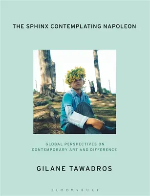 Die Sphinx im Spiegel von Napoleon: Globale Perspektiven auf zeitgenössische Kunst und Differenz - The Sphinx Contemplating Napoleon: Global Perspectives on Contemporary Art and Difference