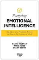 Harvard Business Review Emotionale Intelligenz im Alltag: Große Ideen und praktische Ratschläge, wie man bei der Arbeit menschlich bleibt - Harvard Business Review Everyday Emotional Intelligence: Big Ideas and Practical Advice on How to Be Human at Work