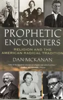 Prophetische Begegnungen: Religion und die amerikanische radikale Tradition - Prophetic Encounters: Religion and the American Radical Tradition