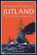 Das Jütland-Taschenhandbuch für Offiziere der Königlichen Marine 1916 - The Royal Navy Officer's Jutland Pocket-Manual 1916