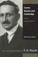 Contra Keynes und Cambridge: Aufsätze, Korrespondenz - Contra Keynes and Cambridge: Essays, Correspondence