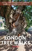 London Tree Walks - Baumspaziergänge in der grünen Metropole - London Tree Walks - Arboreal Ambles Around the Green Metropolis