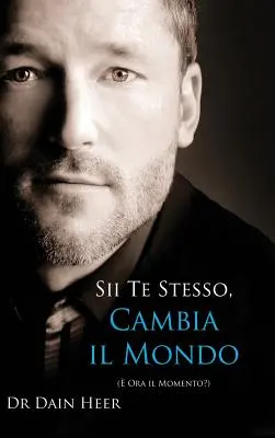 Sii Te Stesso, Cambia Il Mondo - Du sein, die Welt verändern - Italienisch (Hardcover) - Sii Te Stesso, Cambia Il Mondo - Being You, Changing the World - Italian (Hardcover)