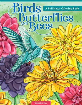 Vögel, Schmetterlinge und Bienen: Ein Bestäuber-Malbuch - Birds, Butterflies, and Bees: A Pollinator Coloring Book