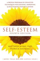 Selbstwertgefühl: Ein bewährtes Programm kognitiver Techniken zur Bewertung, Verbesserung und Aufrechterhaltung des Selbstwertgefühls - Self-Esteem: A Proven Program of Cognitive Techniques for Assessing, Improving, and Maintaining Your Self-Esteem