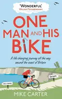 Ein Mann und sein Fahrrad: Eine lebensverändernde Reise rund um die britische Küste - One Man and His Bike: A Life-Changing Journey All the Way Around the Coast of Britain