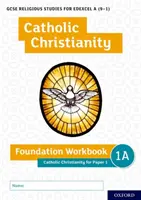 GCSE-Religionskunde für Edexcel A (9-1): Katholisches Christentum Foundation Workbook: Katholisches Christentum für Aufgabe 1 - GCSE Religious Studies for Edexcel A (9-1): Catholic Christianity Foundation Workbook: Catholic Christianity for Paper 1