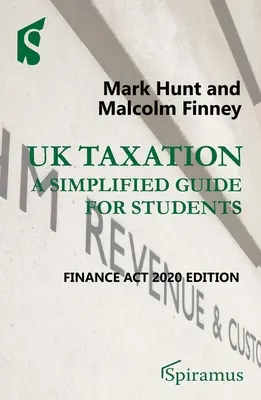 UK Taxation: A Simplified Guide for Students: Finance ACT 2020 Ausgabe - UK Taxation: A Simplified Guide for Students: Finance ACT 2020 Edition