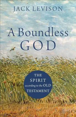 Ein grenzenloser Gott: Der Geist nach dem Alten Testament - A Boundless God: The Spirit According to the Old Testament