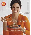 Das Essen, nach dem Sie sich sehnen: Leckere Rezepte für ein gesundes Leben - The Food You Crave: Luscious Recipes for a Healthy Life