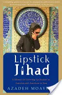 Lippenstift-Dschihad: Memoiren über das Aufwachsen als Iraner in Amerika und Amerikaner im Iran - Lipstick Jihad: A Memoir of Growing Up Iranian in America and American in Iran