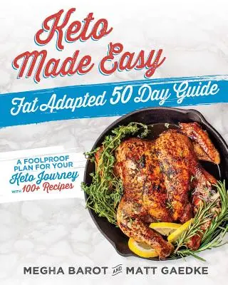 Keto leicht gemacht: Fettangepasste 50-Tage-Anleitung - Keto Made Easy: Fat Adapted 50 Day Guide