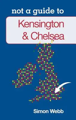 Kensington & Chelsea: Kein Reiseführer für - Kensington & Chelsea: Not a Guide to