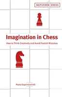 Vorstellungskraft im Schach - wie man kreativ denkt und törichte Fehler vermeidet - Imagination in Chess - How to Think Creatively and Avoid Foolish Mistakes