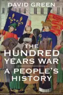 Der Hundertjährige Krieg: Eine Geschichte des Volkes - The Hundred Years War: A People's History