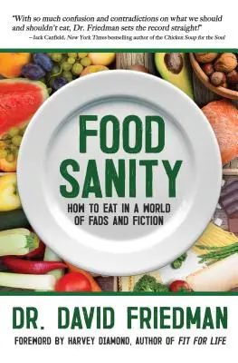 Vernünftiges Essen: Wie man sich in einer Welt der Modeerscheinungen und Fiktionen ernährt - Food Sanity: How to Eat in a World of Fads and Fiction