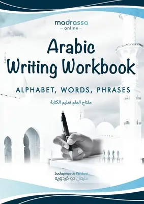 Arbeitsbuch Arabisch schreiben: Alphabet, Wörter, Sätze⎜Lernen Sie Arabisch zu schreiben mit diesem großen und farbenfrohen Arbeitsbuch für Handschrift. Für Erwachsene und - Arabic Writing Workbook: Alphabet, Words, Sentences⎜Learn to write Arabic with this large and colorful handwriting workbook. For adults a