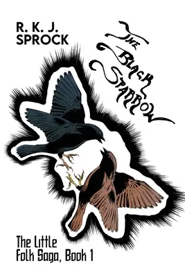 Der schwarze Spatz: Die Little Folk Saga, Buch 1 - The Black Sparrow: The Little Folk Saga, Book 1