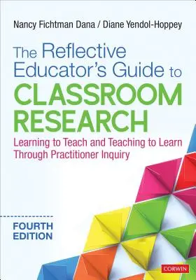 Der Leitfaden für reflektierende Pädagogen zur Unterrichtsforschung: Lernen zu lehren und lehren zu lernen durch Praxisforschung - The Reflective Educator′s Guide to Classroom Research: Learning to Teach and Teaching to Learn Through Practitioner Inquiry