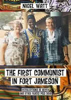 Erster Kommunist in Fort Jameson - Erinnerungen an Afrika und andere Orte 1955-2018 - First Communist in Fort Jameson - Recollections of Africa and other places 1955-2018