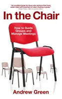 Unter dem Vorsitz: Wie man Gruppen leitet und Meetings managt - In the Chair: How to Guide Groups and Manage Meetings