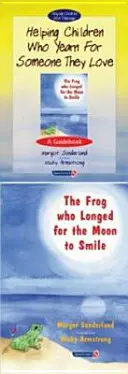 Hilfe für Kinder, die sich nach jemandem sehnen, den sie lieben & Der Frosch, der sich nach dem Lächeln des Mondes sehnte: Satz - Helping Children Who Yearn for Someone They Love & the Frog Who Longed for the Moon to Smile: Set