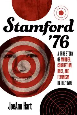 Stamford '76: Eine wahre Geschichte über Mord, Korruption, Ethnie und Feminismus in den 1970er Jahren - Stamford '76: A True Story of Murder, Corruption, Race, and Feminism in the 1970s