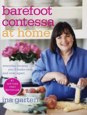 Barefoot Contessa at Home: Alltagsrezepte, die Sie immer wieder machen werden - Barefoot Contessa at Home: Everyday Recipes You'll Make Over and Over Again