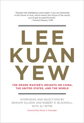 Lee Kuan Yew: Die Einsichten des Großmeisters über China, die Vereinigten Staaten und die Welt - Lee Kuan Yew: The Grand Master's Insights on China, the United States, and the World