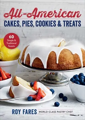 All-American Cakes, Pies, Cookies & Treats: 60 einfache und traditionelle Süßigkeiten - All-American Cakes, Pies, Cookies & Treats: 60 Simple & Traditional Sweets