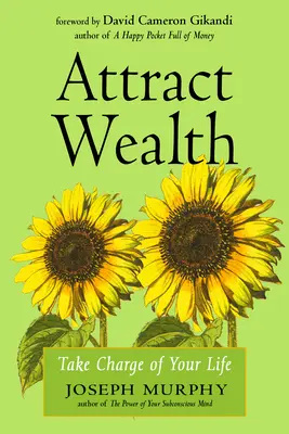 Reichtum anziehen: Übernehmen Sie die Kontrolle über Ihr Leben - Attract Wealth: Take Charge of Your Life