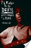 Ich wäre lieber der Teufel: Skip James und der Blues - I'd Rather Be the Devil: Skip James and the Blues