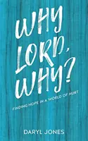 Warum, Herr, warum?: Hoffnung finden in einer Welt des Leids - Why Lord, Why?: Finding Hope in a World of Hurt